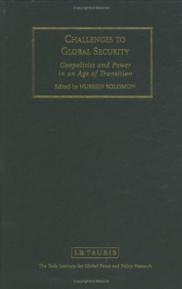 Hussein Solomon — Challenges to Global Security: Geopolitics and Power in an Age of Transition (Toda Institute Book Series on Global Peace and Policy)