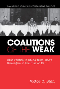 Victor C. Shih — Coalitions of the Weak (Cambridge Studies in Comparative Politics)