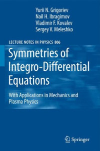 Yurii N. Grigoriev, Nail H. Ibragimov, Vladimir F. Kovalev, Sergey V. Meleshko (auth.) — Symmetries of Integro-Differential Equations: With Applications in Mechanics and Plasma Physics