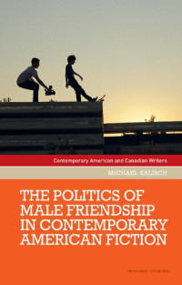 Michael Kalisch — The Politics of Male Friendship in Contemporary American Fiction