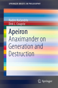 Anaximander.;Couprie, Dirk L.;Kočane, Radim — Apeiron: Anaximander on Generation and Destruction