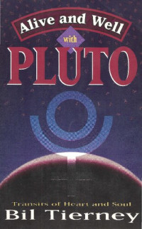 Bil Tierney — Alive and Well with Pluto: Transits of Power and Renewal