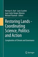 Herman A. Karl, Lynn Scarlett, Juan Carlos Vargas-Moreno, Michael Flaxman (auth.), Herman A. Karl, Lynn Scarlett, Juan Carlos Vargas-Moreno, Michael Flaxman (eds.) — Restoring Lands - Coordinating Science, Politics and Action: Complexities of Climate and Governance