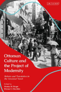 Monica M. Ringer; Etienne E. Charrière (editors) — Ottoman Culture and the Project of Modernity: Reform and Translation in the Tanzimat Novel