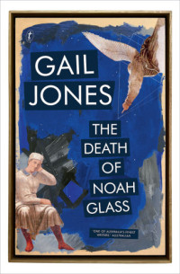 Jones, Gail — The Death of Noah Glass