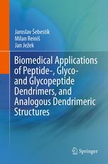Jaroslav Sebestik, Milan Reinis, Jan Jezek (auth.) — Biomedical Applications of Peptide-, Glyco- and Glycopeptide Dendrimers, and Analogous Dendrimeric Structures