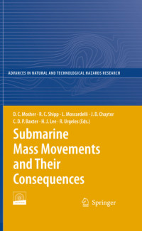 D.C. Mosher, Craig Shipp, Lorena Moscardelli, Jason Chaytor, Chris Baxter, Homa Lee, Roger Urgeles — Submarine Mass Movements and Their Consequences: 4th International Symposium