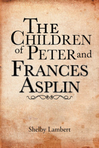 Shelby Lambert — The Children of Peter and Frances Asplin