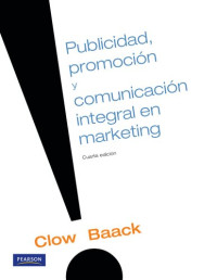 Kenneth E. Clow — Publicidad, promocion y comunicacion integral en marketing