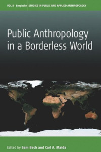 Sam Beck (editor); Carl A. Maida (editor) — Public Anthropology in a Borderless World