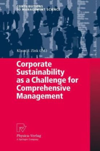 Klaus J. Zink — Corporate Sustainability as a Challenge for Comprehensive Management (Contributions to Management Science)