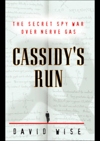 Cassidy, Joseph Edward;Wise, David — Cassidy's run: the secret spy war over nerve gas