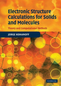 Jorge Kohanoff — Electronic structure calculations for solids and molecules : theory and computational methods