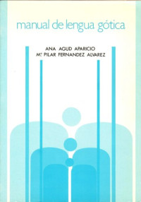 Ana Agud Aparicio; Mª Pilar Fernández Álvarez — Manual de lengua gótica
