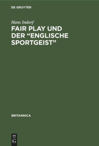 Hans Indorf — Fair Play und der „Englische Sportgeist“