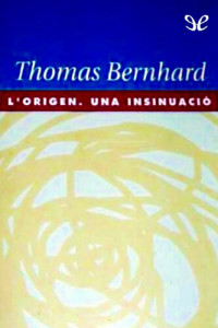 Thomas Bernhard — L’origen