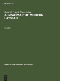 Trevor G. Fennell; Henry Gelsen — A Grammar of Modern Latvian