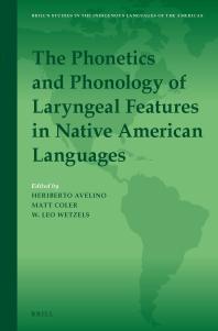 Heriberto Avelino; Matt Coler; Leo Wetzels — The Phonetics and Phonology of Laryngeal Features in Native American Languages