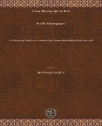 Bernhard Moritz (editor) — Arabic Palaeography: A Collection of Arabic texts from the First Century of the Hidjra till the Year 1000