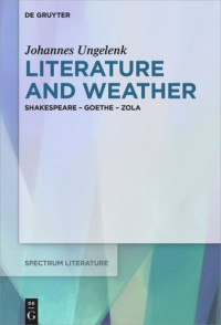 Johannes Ungelenk — Literature and Weather: Shakespeare - Goethe - Zola