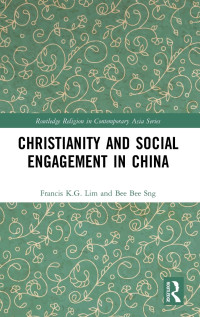 Bee Bee Sng, Francis K.G. Lim — Christianity and Social Engagement in China