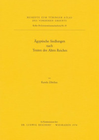 Karola Zibelius — Agyptische Siedlungen Nach Texten Des Alten Reiches (Tubinger Atlas Des Vorderen Orients) (German Edition)