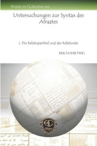 Erich Hartwig — Untersuchungen zur Syntax des Afraates: I. Die Relativpartikel und der Relativsatz