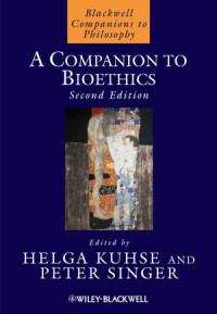 Helga Kuhse, Peter Singer (eds.) — A Companion to Bioethics