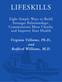Williams, Virginia Parrott;Williams, Redford B — Lifeskills: eight simple ways to build stronger relationships, communicate more clearly, and improve your health