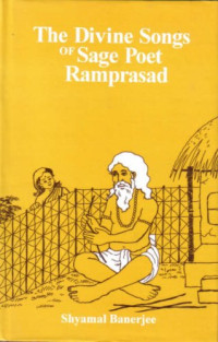 Ramprasad Sen; Shyamal Kumar Banerjee — The Divine Songs of Sage Poet Ramprasad