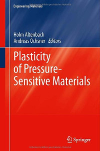 Holm Altenbach, Andreas Öchsner — Plasticity of Pressure-Sensitive Materials