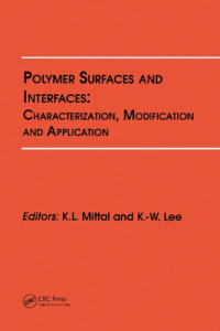 K.L. Mittal, K.-W. Lee — Polymer Surfaces and Interfaces: Characterization, Modification and Application