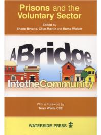 Shane Bryans; Roma Walker — Prisons and the Voluntary Sector : A Bridge into the Community