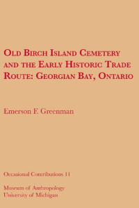 Emerson F. Greenman — Old Birch Island Cemetery and the Early Historic Trade Route: Georgian Bay, Ontario