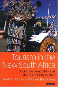 Garth Allen, Frank Brennan — Tourism in the New South Africa: Social Responsibility and the Tourist Experience