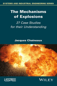 Jacques Chaineaux — The Mechanisms of Explosions: 27 Case Studies for their Understanding