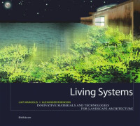 Liat Margolis; Alexander Robinson — Living Systems: Innovative Materialien und Technologien für die Landschaftsarchitektur
