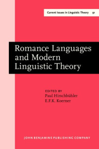 Paul Hirschbühler, E.F.K. Koerner (Eds.) — Romance Languages and Modern Linguistic Theory: Selected Papers from the XX Linguistic Symposium on Romance Languages, University of Ottawa, April 10-14, 1990