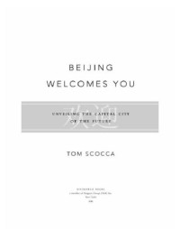 Scocca, Tom — Beijing welcomes you: unveiling the capital city of the future