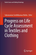 Subramanian Senthilkannan Muthu — Progress on Life Cycle Assessment in Textiles and Clothing