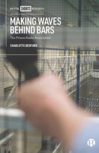 Charlotte Bedford — Making Waves behind Bars: The Prison Radio Association