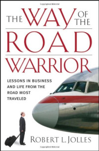 Robert L. Jolles — The Way of the Road Warrior.