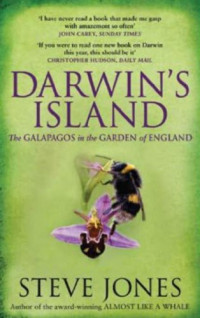 Jones, Steve — Darwin's Island: The Galapagos in the Garden of England