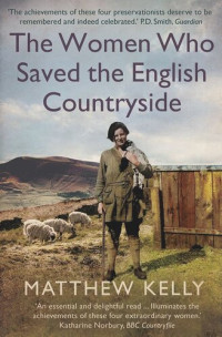 Matthew Kelly — The Women Who Saved the English Countryside