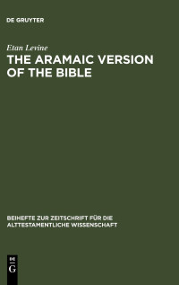 Etan Levine — The Aramaic Version of the Bible - Contents and Context