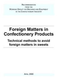  — Guidelines - Foreign Matters in Confectionery Products. Technical methods to avoid foreign matters in sweets