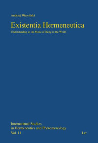 Andrzej Wiercinski — Existentia Hermeneutica: Understanding as the Mode of Being in the World