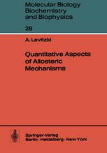 Professor Dr. Alexander Levitzki (auth.) — Quantitative Aspects of Allosteric Mechanisms
