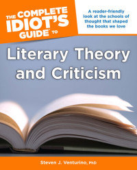 Steven J. Venturino, PhD — The Complete Idiot's Guide to Literary Theory and Criticism