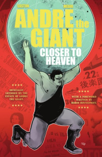 the Giant Andre; Caci, Davide G. G.; Easton, Brandon M.; Martinez, Adrian; Medri, Denis — Andre the Giant: closer to Heaven